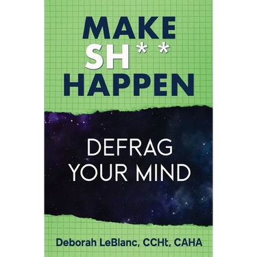 Make Sh*t Happen--Defrag Your Mind
