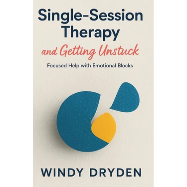 Single-Session Therapy and Getting Unstuck: Focused Help with Emotional Blocks