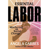 Essential Labor: Mothering as Social Change