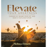 Elevate Your Greatness: Choose Joy, Rewire Your Life, and Build a Fulfilling Life