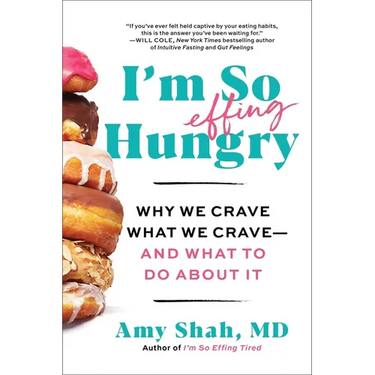 I'm So Effing Hungry: Why We Crave What We Crave - And What to Do about It