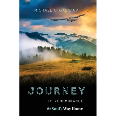 Journey to Remembrance: The Soul's Way Home