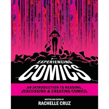 Experiencing Comics: An Introduction to Reading, Discussing, and Creating Comics