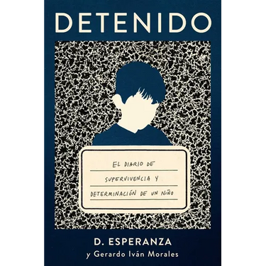 Detenido: El Diario de Supervivencia Y Determinación de Un Niño