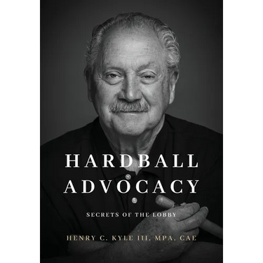 Hardball Advocacy: Secrets of the Lobby