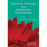 Teaching Students with Emotional Disturbance: A Practical Guide for Every Teacher