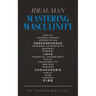 Ideal Man MASTERING MASCULINITY: Mastering Masculinity