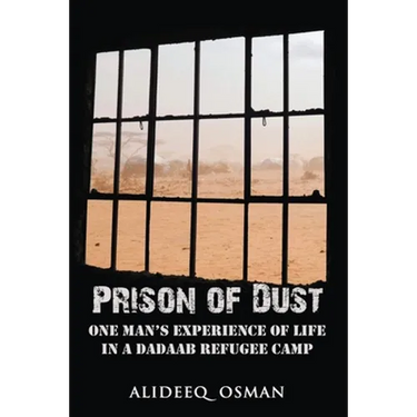 Prison of Dust: One Man's Experience of Life in a Dadaab Refugee Camp