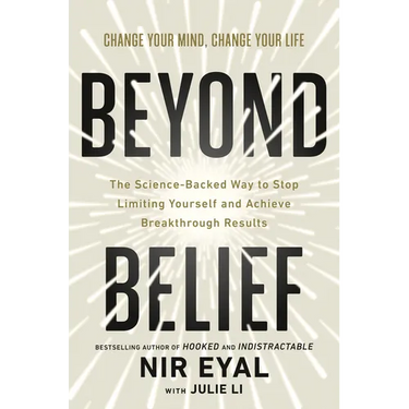 Beyond Belief: The Science-Backed Way to Stop Limiting Yourself and Achieve Breakthrough Results