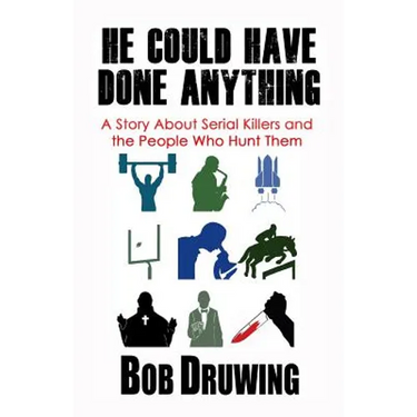 He Could Have Done Anything: A Story About Serial Killers and the People Who Hunt Them