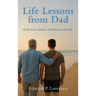 Life Lessons from Dad: Reflections, Stories, and Values to Live By