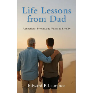 Life Lessons from Dad: Reflections, Stories, and Values to Live By