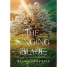 The Singing Blade: Book I of The Queen of Sorrows Trilogy
