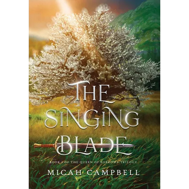 The Singing Blade: Book I of The Queen of Sorrows Trilogy