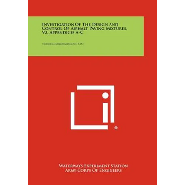 Investigation of the Design and Control of Asphalt Paving Mixtures, V2, Appendices A-C: Technical Memorandum No. 3-254