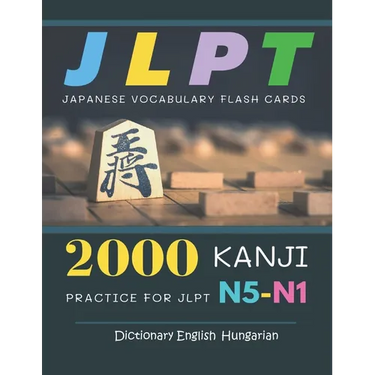 2000 Kanji Japanese Vocabulary Flash Cards Practice for JLPT N5-N1 Dictionary English Hungarian: Japanese books for learning full vocab flashcards. Co