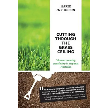 Cutting Through the Grass Ceiling: Women Creating Possibility in Regional Australia