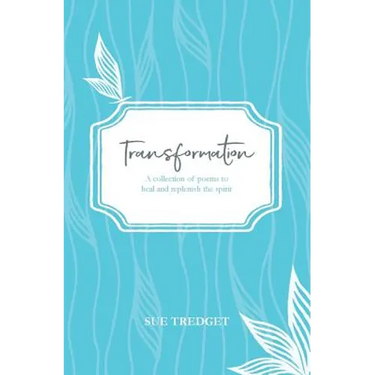 Transformation: A collection of poems to heal and replenish the spirit