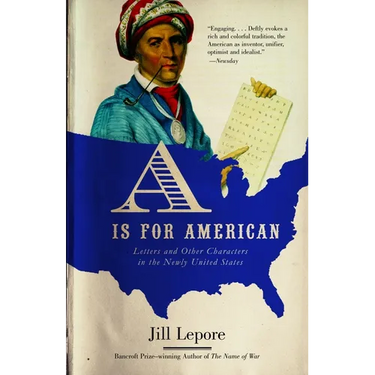 A is for American: Letters and Other Characters in the Newly United States