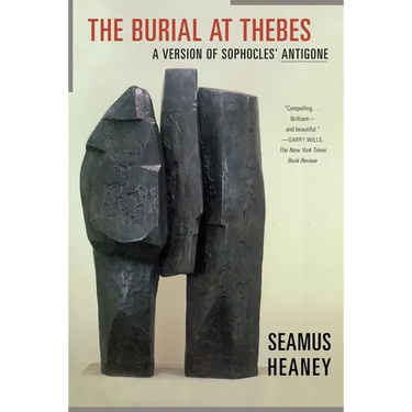 The Burial at Thebes: A Version of Sophocles' Antigone