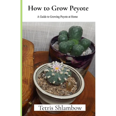 How to Grow Peyote: A Guide to Growing Peyote at Home