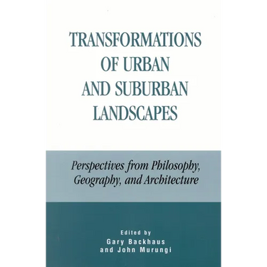Transformations of Urban and Suburban Landscapes: Perspectives from Philosophy, Geography, and Architecture