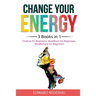 Change Your Energy: 3 Books in 1: Chakras for Beginners, Buddhism for Beginners, Mindfulness for Beginners: 3 Books in 1: Chakras for Beginners, Buddh