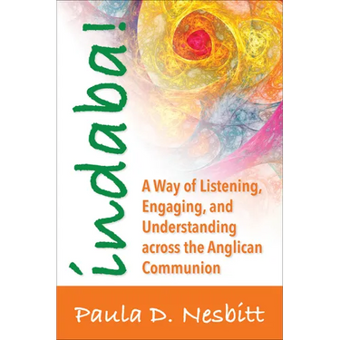 Indaba!: A Way of Listening, Engaging, and Understanding Across the Anglican Communion