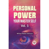 Personal Power Your Master Self Vol. 1