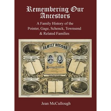 Remembering Our Ancestors: A Family History of the Pointer, Gage, Schenck, Townsend & Related Families