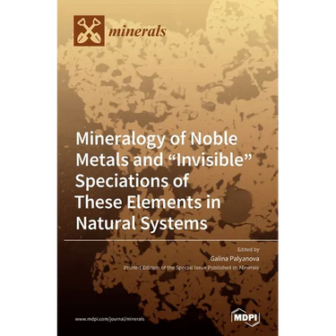 Mineralogy of Noble Metals and "Invisible" Speciations of These Elements in Natural Systems