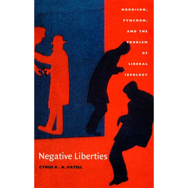 Negative Liberties: Morrison, Pynchon, and the Problem of Liberal Ideology