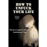 How to unf*ck your life