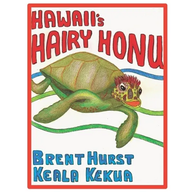 HAWAII's HAIRY HONU: For the child in all of us