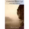 Tennessee River Cafe: A Short Story Collection