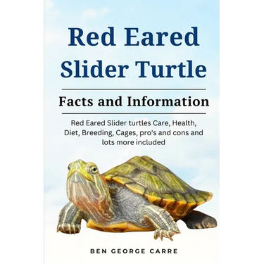 Red-Eared Slider Turtle: The complete owners guide on red eared slider turtles care, breeding, feeding, management and why they make a good pet