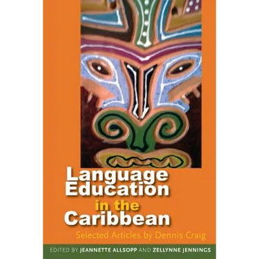 Language Education in the Caribbean: Selected Articles by Dennis Craig