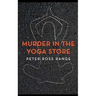 Murder In The Yoga Store: The True Story of the Lululemon Killing