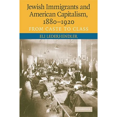 Jewish Immigrants and American Capitalism, 1880-1920