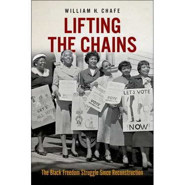 Lifting the Chains: The Black Freedom Struggle Since Reconstruction