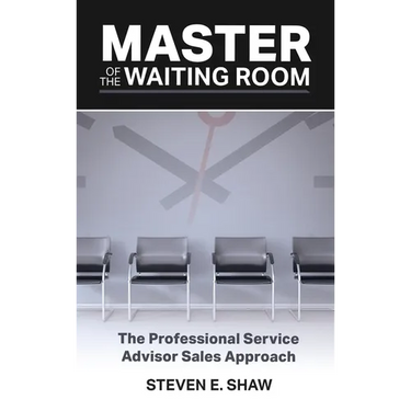 Master of the Waiting Room: The Professional Service Advisor Sales Approach