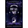Heal Me: A Fated Mates Romantasy