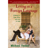 Living in a Foreign Language: A Memoir of Food, Wine, and Love in Italy