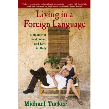 Living in a Foreign Language: A Memoir of Food, Wine, and Love in Italy
