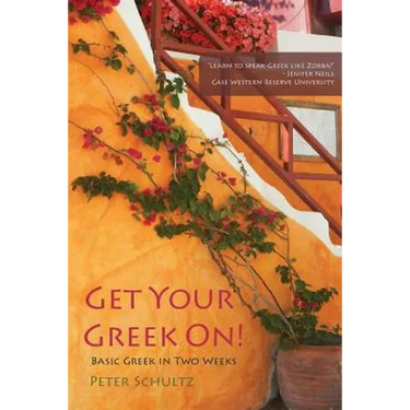 Get Your Greek On!: Basic Greek in Two Weeks.
