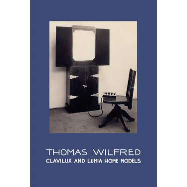 Thomas Wilfred: Clavilux and Lumia Home Models
