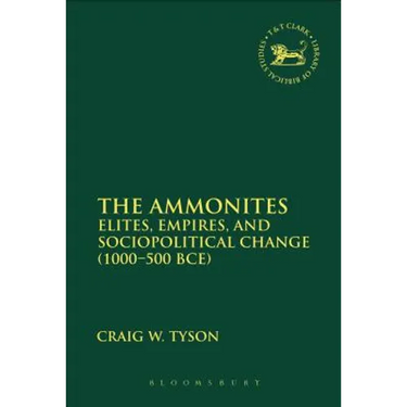 The Ammonites: Elites, Empires, and Sociopolitical Change (1000-500 Bce)