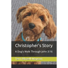 Christopher's Story: A Dog's Walk Through John 3:16