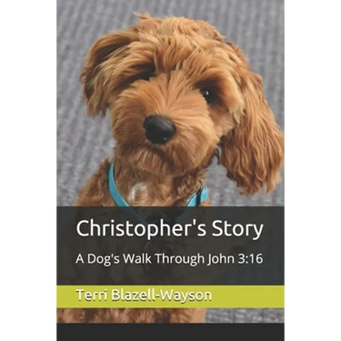 Christopher's Story: A Dog's Walk Through John 3:16