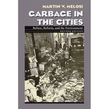 Garbage in the Cities: Refuse Reform and the Environment
